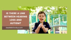 Is there a link between Hearing Loss and Autism featured image