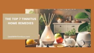 The top 7 Tinnitus Home Remedies Main Featured Image