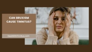 Can bruxism cause Tinnitus Main Featured Image