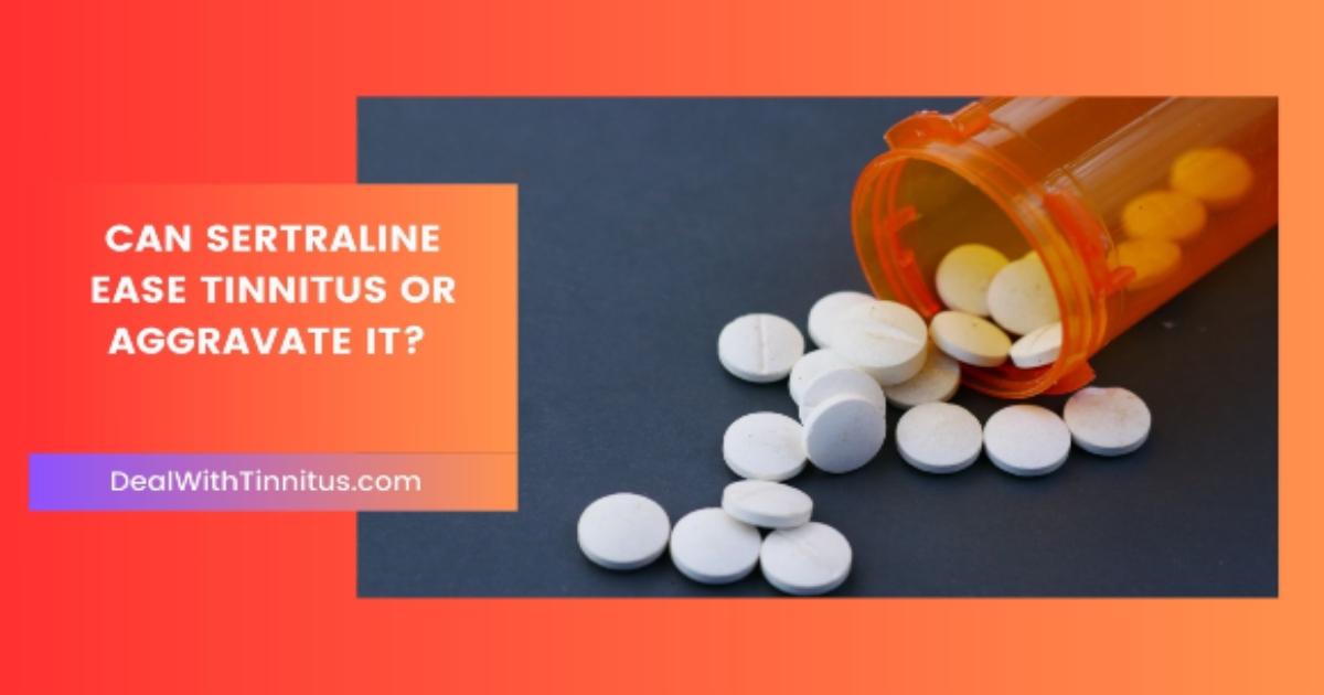Should You Take Sertraline for Your Tinnitus?